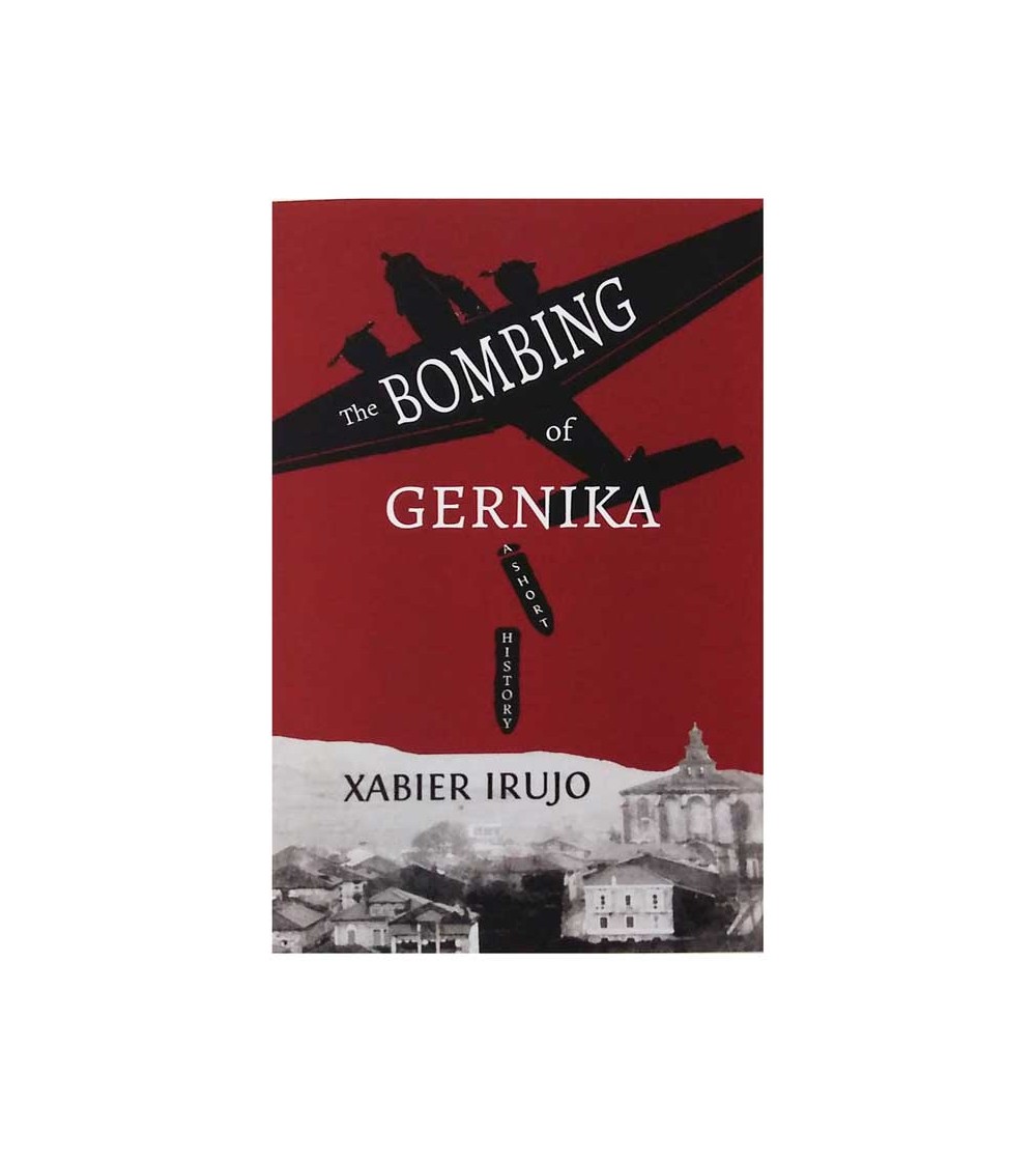 The bombing of Gernika. Xabier Irujo - portada